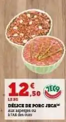Hyper U DÉLICE DE PORC JECA offre