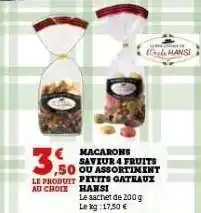 Hyper U MACARONS SAVEUR 4 FRUITS OU ASSORTIMENT PETITS GATEAUX HANSI offre