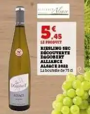 Hyper U RIESLING SEC DĂCOUVERTE DAGOBERT ALLIANCE ALSACE 2022 offre