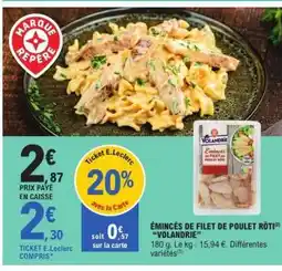 E.Leclerc ÉMINCÉS DE FILET DE POULET RÔTI VOLANDRIE offre