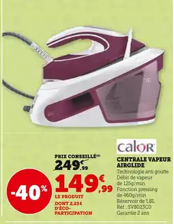 Super U Calor Centrale vapeur airglide offre