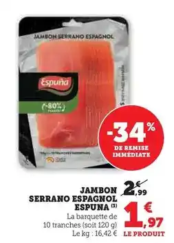 Hyper U Espuña - jambon serrano espagnol offre