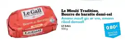Intermarché Hyper Le gall - le moulé tradition, beurre de baratte demi-sel offre