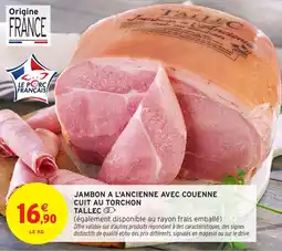 Intermarché Jambon a l'ancienne avec couenne cuit au torchon tallec offre