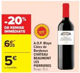 Cora x Carrefour CHÂTEAU BEAUMONT LES PIERRIERES A.O.P. Blaye Côtes de Bordeaux offre