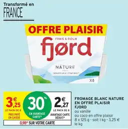 Intermarché Fromage blanc nature en offre plaisir fjord offre
