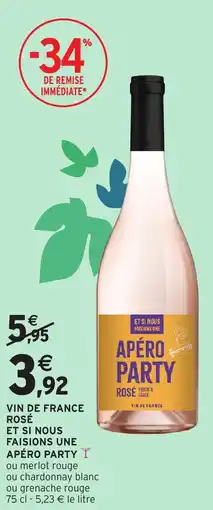 Intermarché Vin de france rosé et si nous faisions une apéro party offre