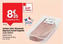 Promocash JEAN BRIENT Jambon choix découenné dégraissé format baguette offre