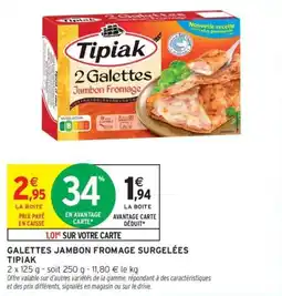 Intermarché Drive Galettes jambon fromage surgelées tipiak offre