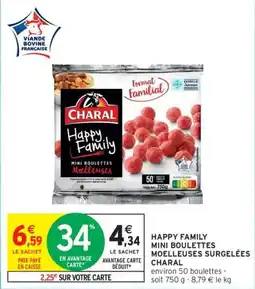 Intermarché Drive Happy family mini boulettes moelleuses surgelées charal offre