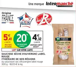 Intermarché Drive Saucisse sèche d'auvergne label rouge itinéraire de nos régions offre