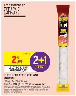 Intermarché Hyper FUET RECETTE CATALANE MORONI offre