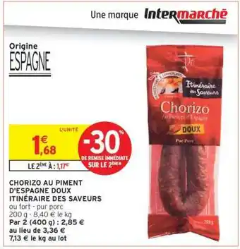 Intermarché Hyper CHORIZO AU PIMENT D'ESPAGNE DOUX ITINÉRAIRE DES SAVEURS offre