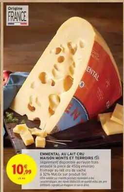 Intermarché Hyper EMMENTAL AU LAIT CRU MAISON MONTS ET TERROIRS offre