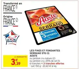 Intermarché Hyper LES FINES ET FONDANTES SERRANO STG offre