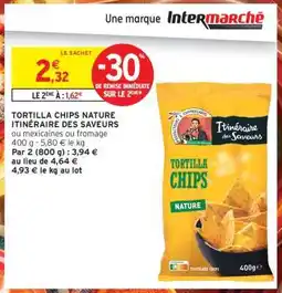 Intermarché Hyper TORTILLA CHIPS NATURE ITINÉRAIRE DES SAVEURS offre
