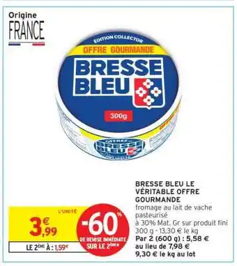 Intermarché Hyper BRESSE BLEU Le Véritable Offre Gourmande offre