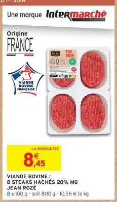 Intermarché Express VIANDE BOVINE : 8 STEAKS HACHÉS 20% MG JEAN ROZÉ offre