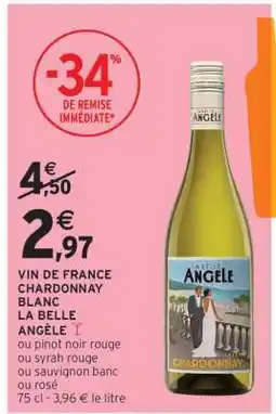 Intermarché Hyper VIN DE FRANCE CHARDONNAY BLANC LA BELLE ANGÈLE offre