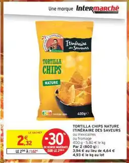 Intermarché Contact TORTILLA CHIPS NATURE ITINÉRAIRE DES SAVEURS offre