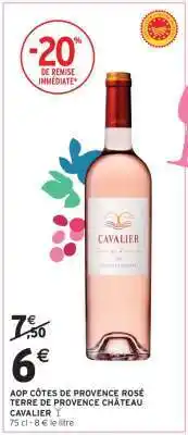 Intermarché Hyper AOP Côtes de Provence Rosé Terre de Provence Château Cavalier offre