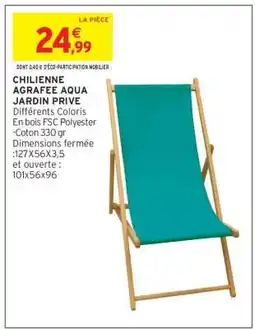 Intermarché Hyper CHILIENNE AGRAFEE AQUA JARDIN PRIVE offre