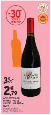 Intermarché Contact AOP CÔTES DU RHÔNE ROUGE CASTEL MIRABEAU HVE3 offre