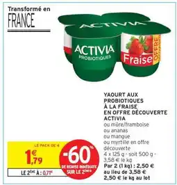 Intermarché YAOURT AUX PROBIOTIQUES À LA FRAISE EN OFFRE DÉCOUVERTE ACTIVIA offre
