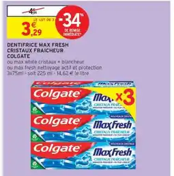 Intermarché Hyper DENTIFRICE MAX FRESH CRISTAUX FRAICHEUR COLGATE offre