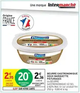 Intermarché Hyper BEURRE GASTRONOMIQUE DOUX BARQUETTE PÂTURAGES offre
