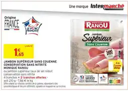 Intermarché Express JAMBON SUPÉRIEUR SANS COUENNE CONSERVATION SANS NITRITE MONIQUE RANOU offre