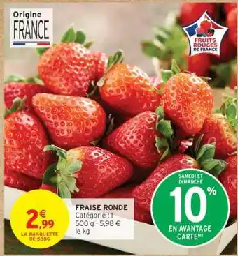 Intermarché Express Fraise ronde offre