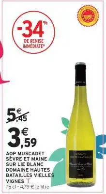 Intermarché AOP MUSCADET SÈVRE ET MAINE SUR LIE BLANC DOMAINE HAUTES BATAILLES VIEILLES VIGNES offre