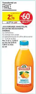 Intermarché JUS D'ORANGE SANS PULPE EN OFFRE DÉCOUVERTE ANDROS offre