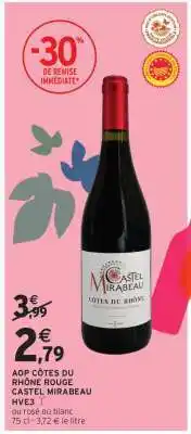 Intermarché Hyper AOP CÔTES DU RHÔNE ROUGE CASTEL MIRABEAU HVE3 offre
