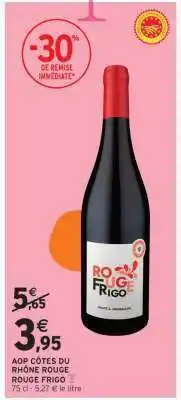 Intermarché Express AOP CÔTES DU RHÔNE ROUGE ROUGE FRIGO offre