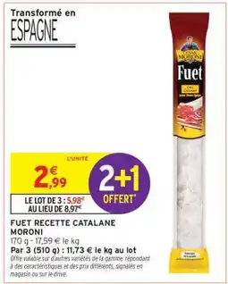 Intermarché FUET RECETTE CATALANE MORONI offre
