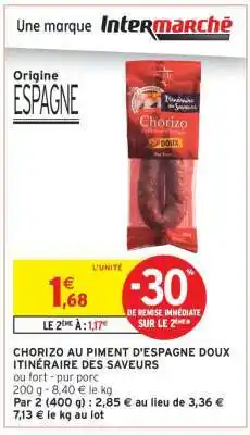 Intermarché Contact CHORIZO AU PIMENT D'ESPAGNE DOUX ITINÉRAIRE DES SAVEURS offre