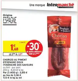 Intermarché CHORIZO AU PIMENT D'ESPAGNE DOUX ITINÉRAIRE DES SAVEURS offre
