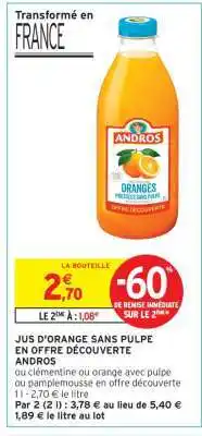 Intermarché Contact JUS D'ORANGE SANS PULPE EN OFFRE DÉCOUVERTE ANDROS offre