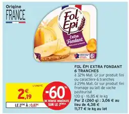 Intermarché FOL ÉPI EXTRA FONDANT 6 TRANCHES offre