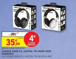Intermarché Drive Casque sans fil vektra tri-mode noir subsonic offre