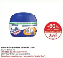 Monoprix Gel coiffant béton vivelle dop offre