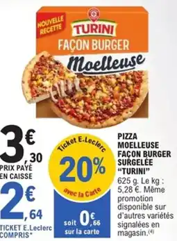 E.Leclerc Express "TURINI" Pizza moelleuse façon burger surgelee offre