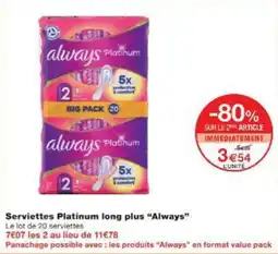 Monoprix Serviettes platinum long plus always offre