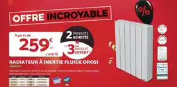 Bricomarché Radiateur à inertie fluide orosi offre