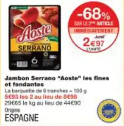 Monop' Jambon serrano aoste les fines et fondantes offre