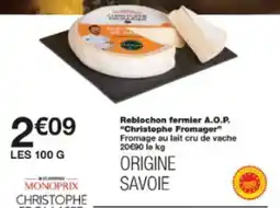 Monop' Reblochon fermier a.o.p. christophe fromager offre