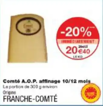 Monop' Comté a.o.p. affinage 10/12 mois offre