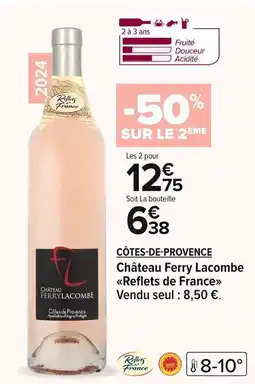 Carrefour CÔTES-DE-PROVENCE Château Ferry Lacombe Reflets de France offre